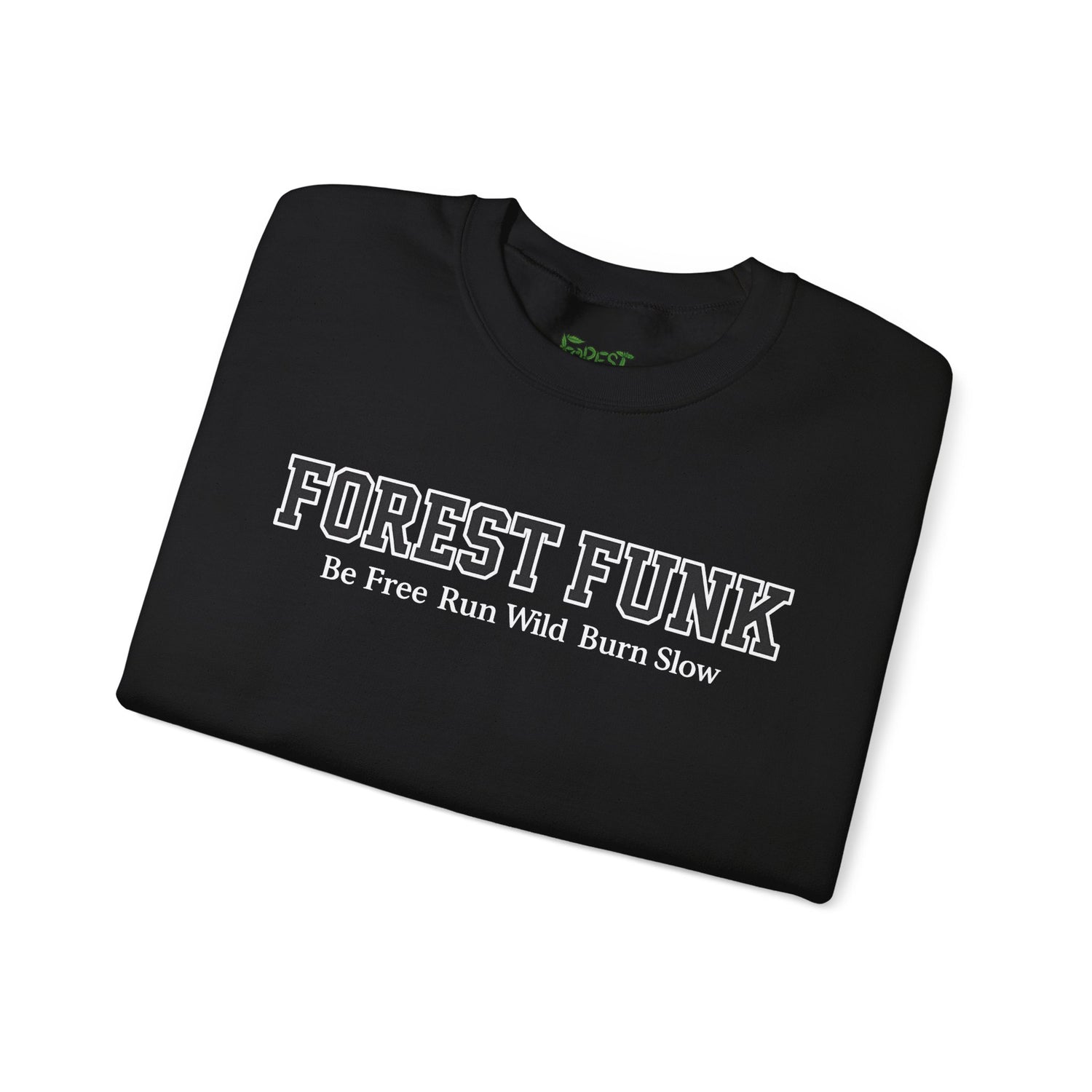 Forest Funk Crewneck Sweatshirt - Be Free Run Wild Burn Slow
