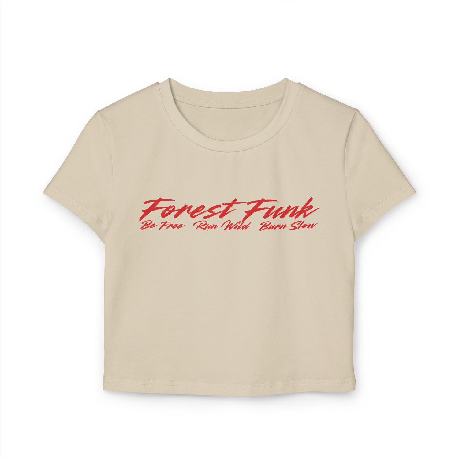 Forest Funk Women's Baby Tee - Be Free, Run Wild, Burn Slow