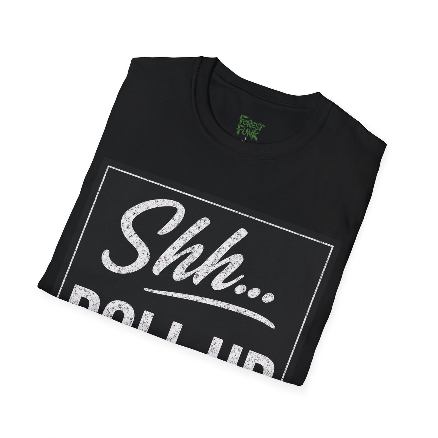 Shh... Roll Up T-Shirt