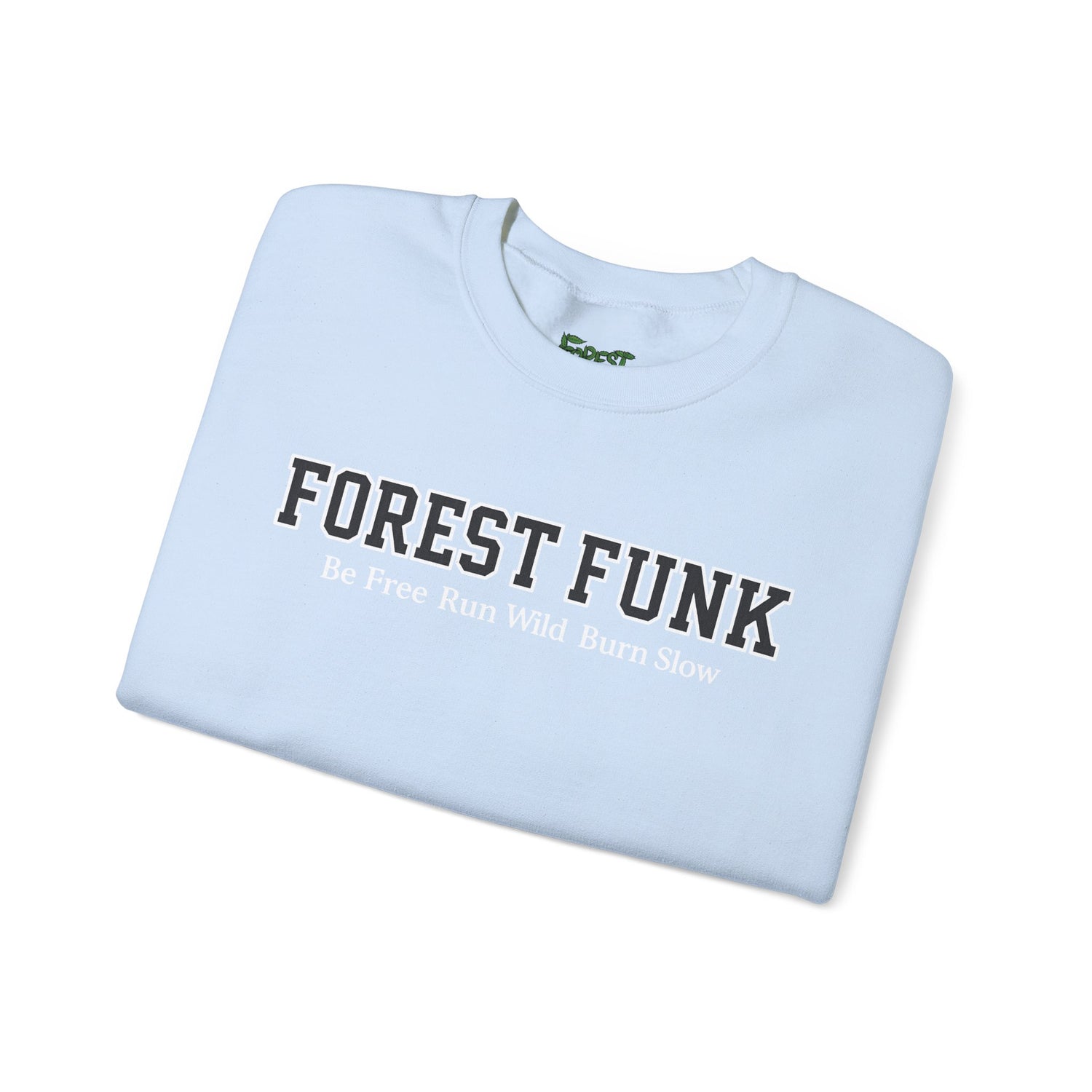 Forest Funk Crewneck Sweatshirt - Be Free Run Wild Burn Slow