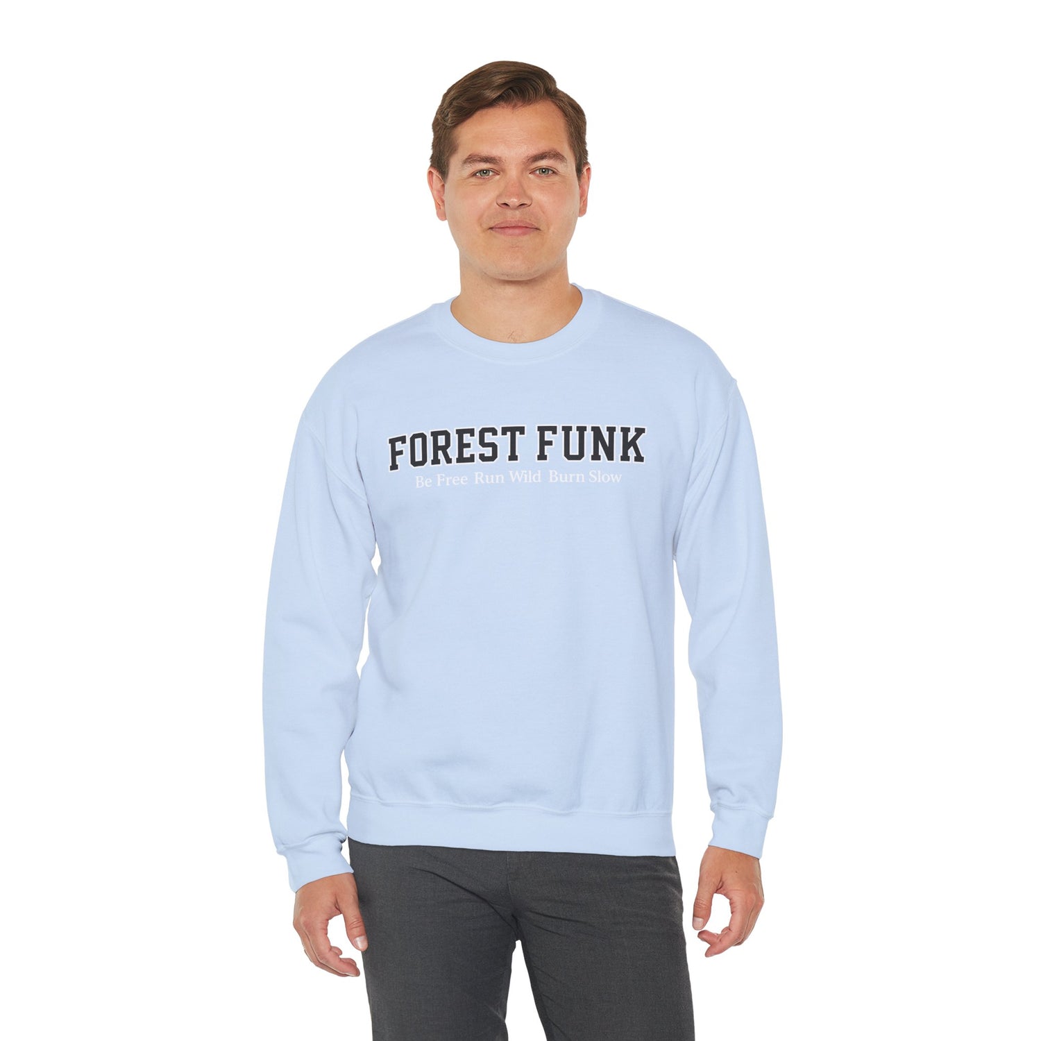 Forest Funk Crewneck Sweatshirt - Be Free Run Wild Burn Slow