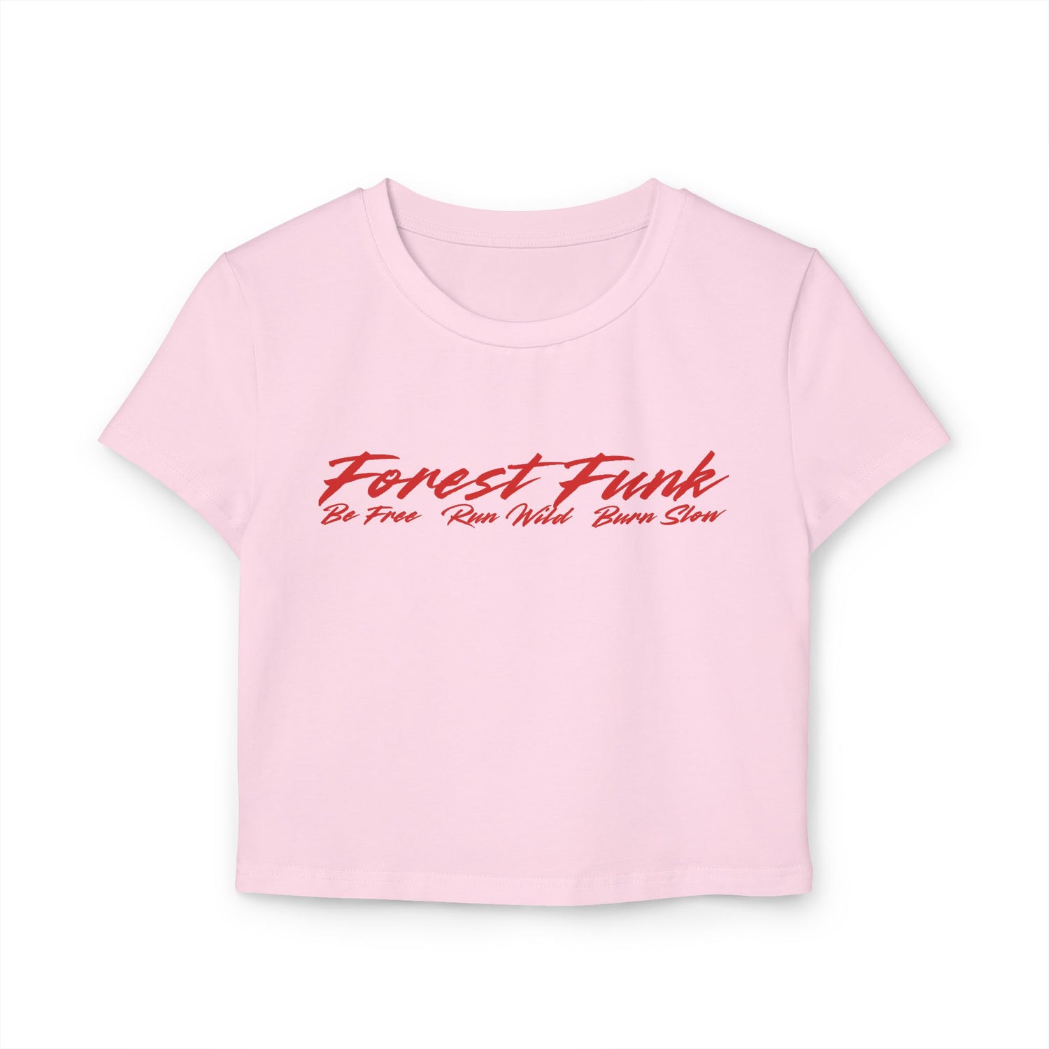 Forest Funk Women's Baby Tee - Be Free, Run Wild, Burn Slow