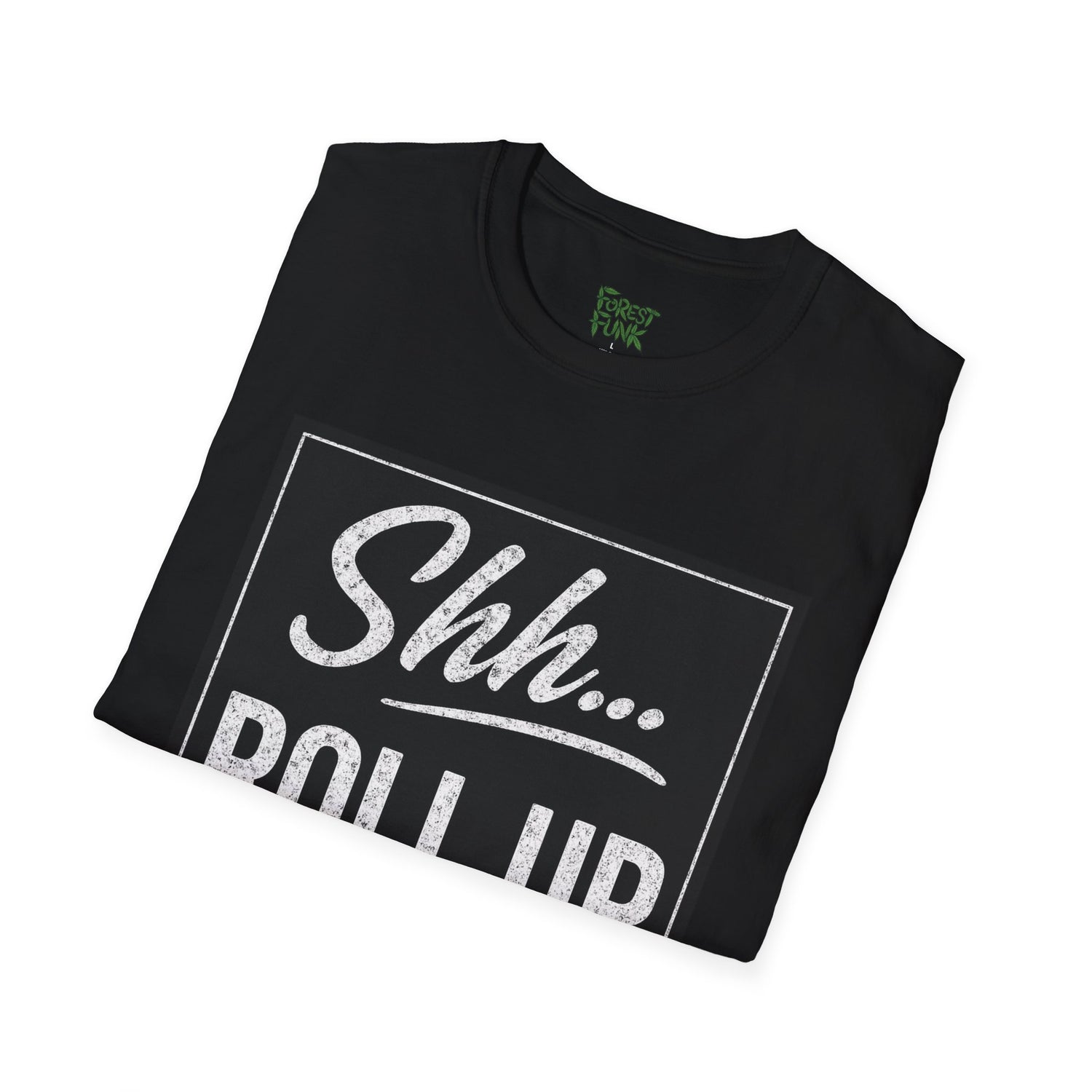 Shh... Roll Up T-Shirt