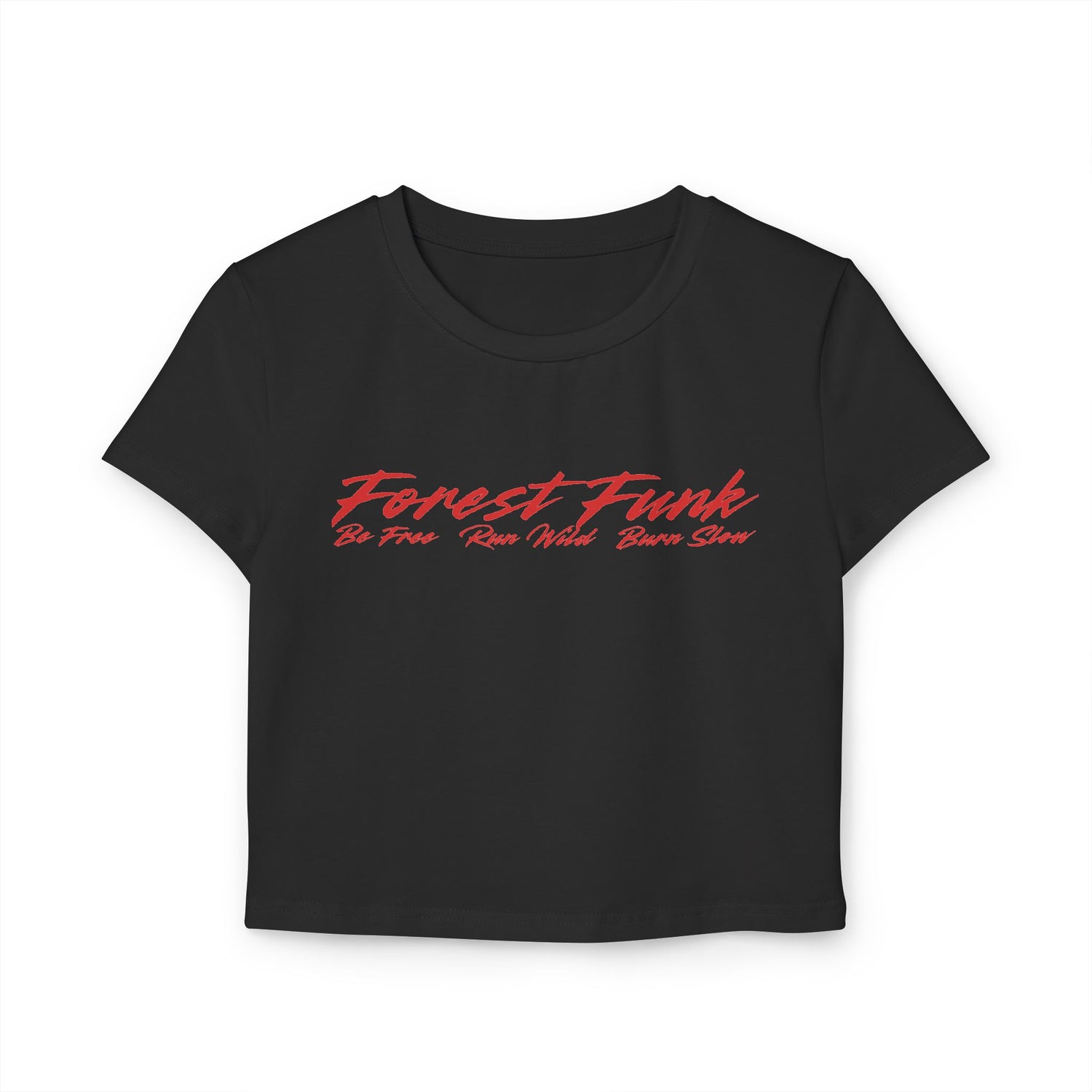 Forest Funk Women's Baby Tee - Be Free, Run Wild, Burn Slow