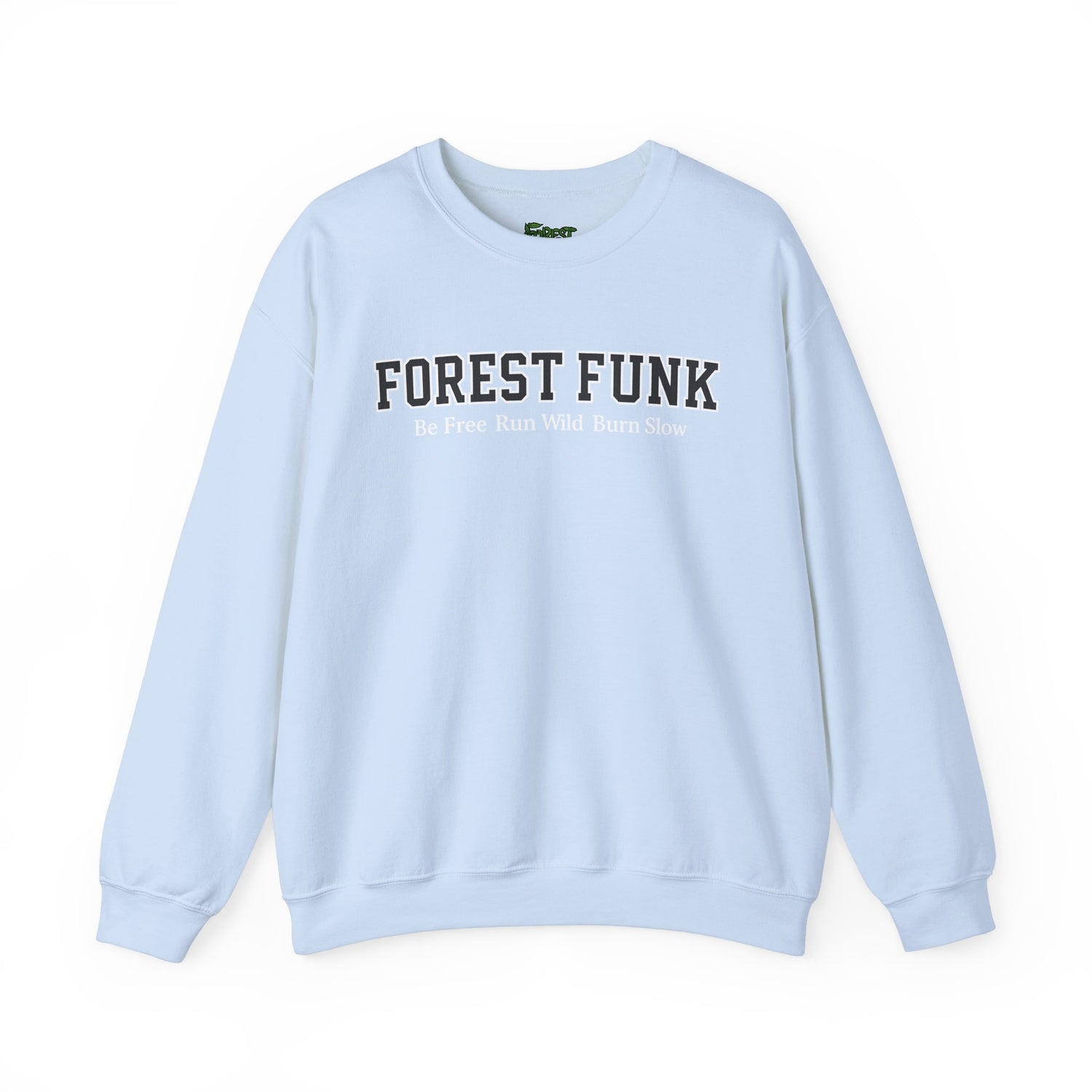 Forest Funk Crewneck Sweatshirt - Be Free Run Wild Burn Slow