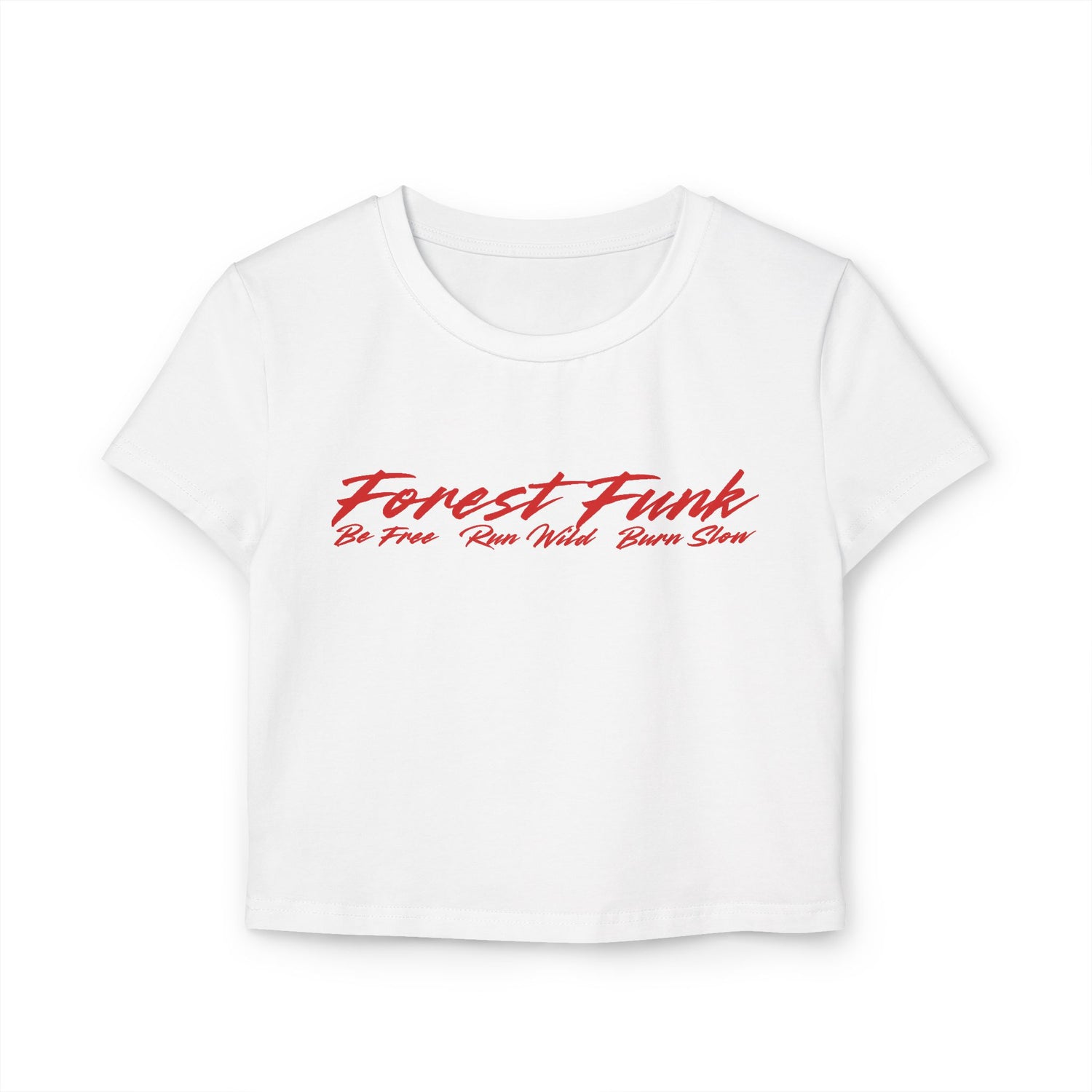 Forest Funk Women's Baby Tee - Be Free, Run Wild, Burn Slow