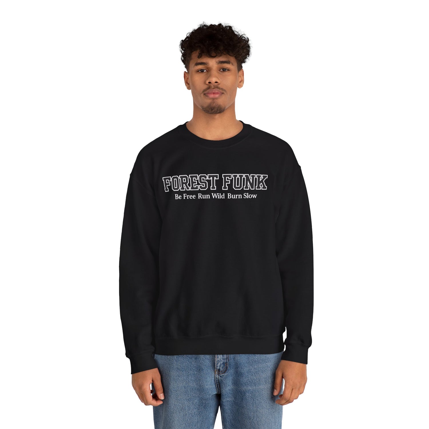 Forest Funk Crewneck Sweatshirt - Be Free Run Wild Burn Slow