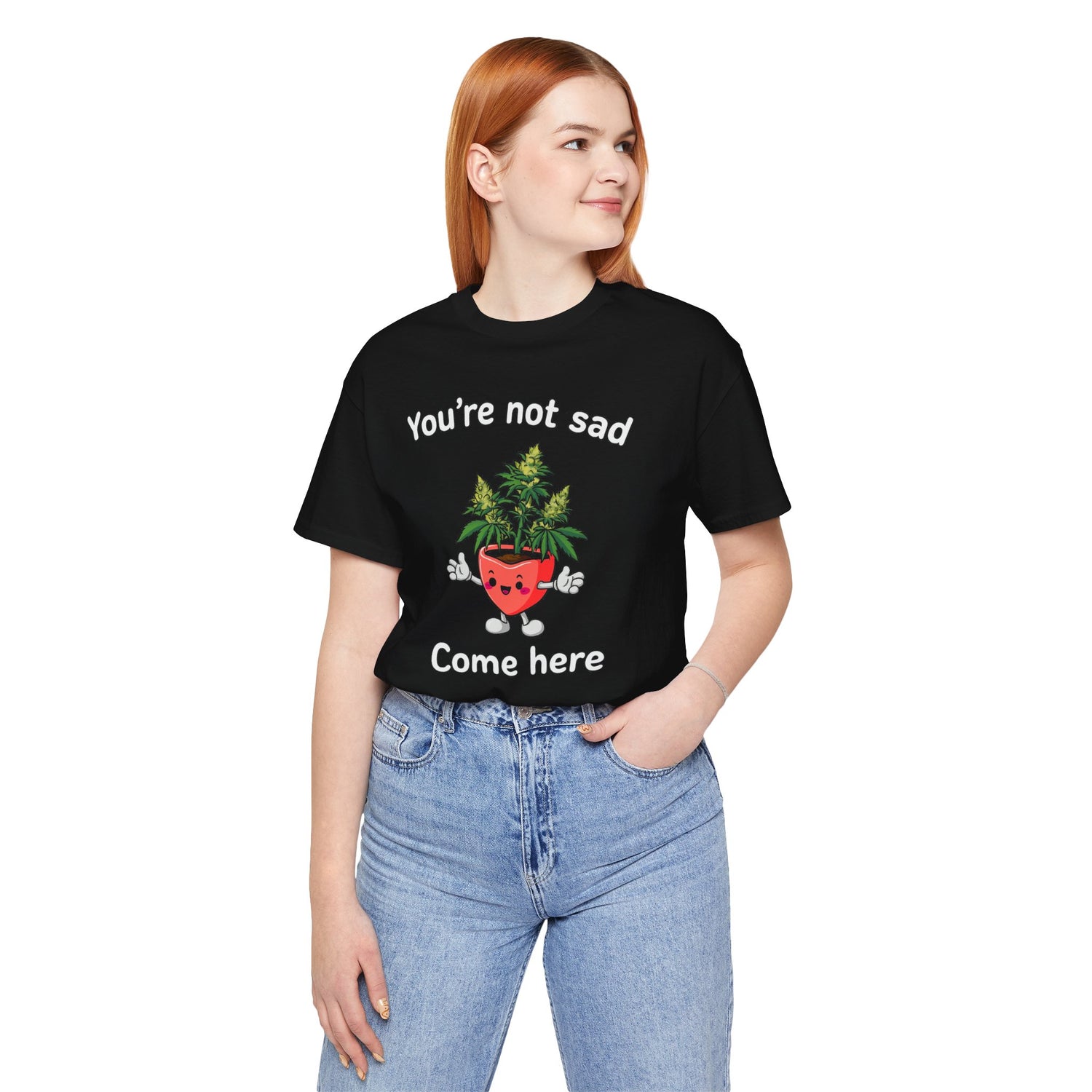You’re Not Sad – Come Here